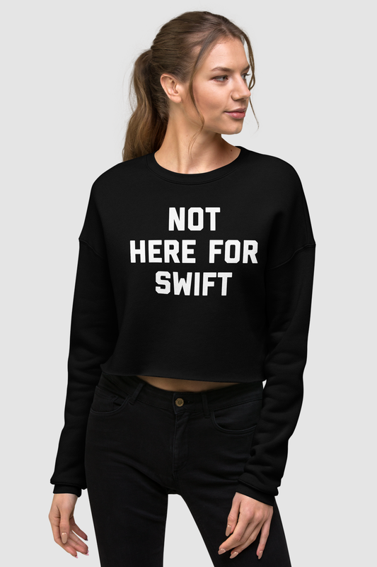 Not Here For Swift Crop Sweatshirt OniTakai