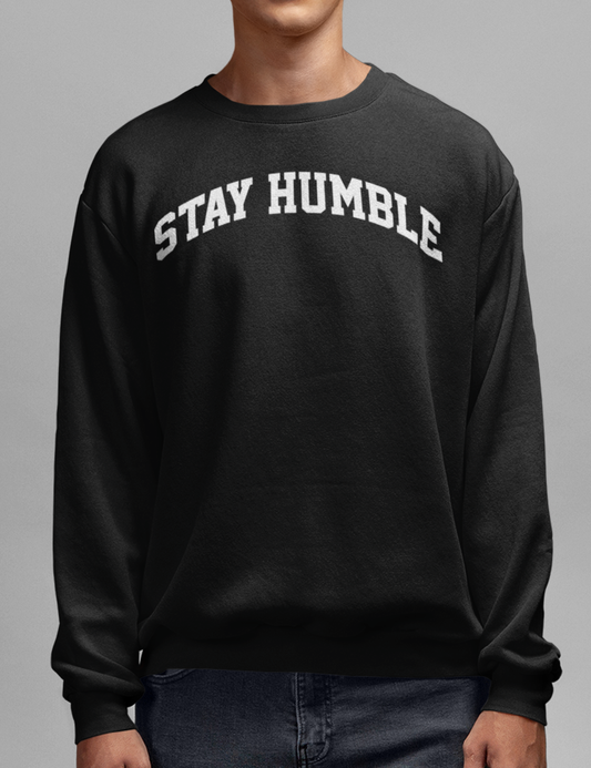 Stay Humble | Crewneck Sweatshirt OniTakai