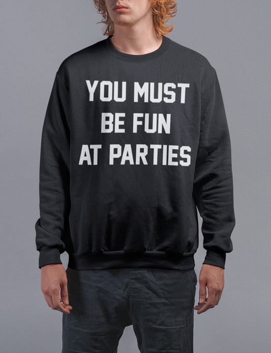 You Must Be Fun At Parties | Crewneck Sweatshirt OniTakai