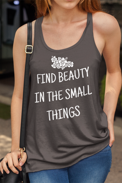 Find Beauty In The Small Things Women's Cut Racerback Tank Top