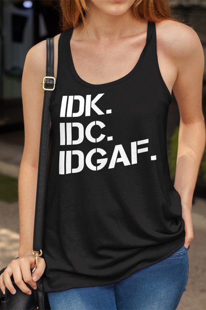 IDK IDC IDGAF Women's Cut Racerback Tank Top