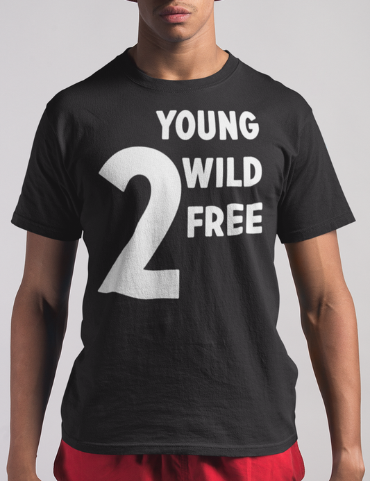 2 Young 2 Wild 2 Free | T-Shirt OniTakai