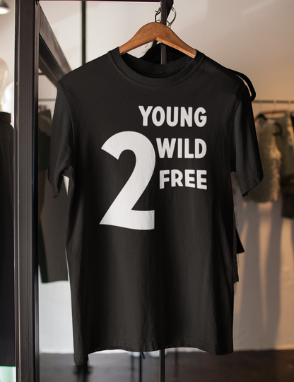 2 Young 2 Wild 2 Free | T-Shirt OniTakai