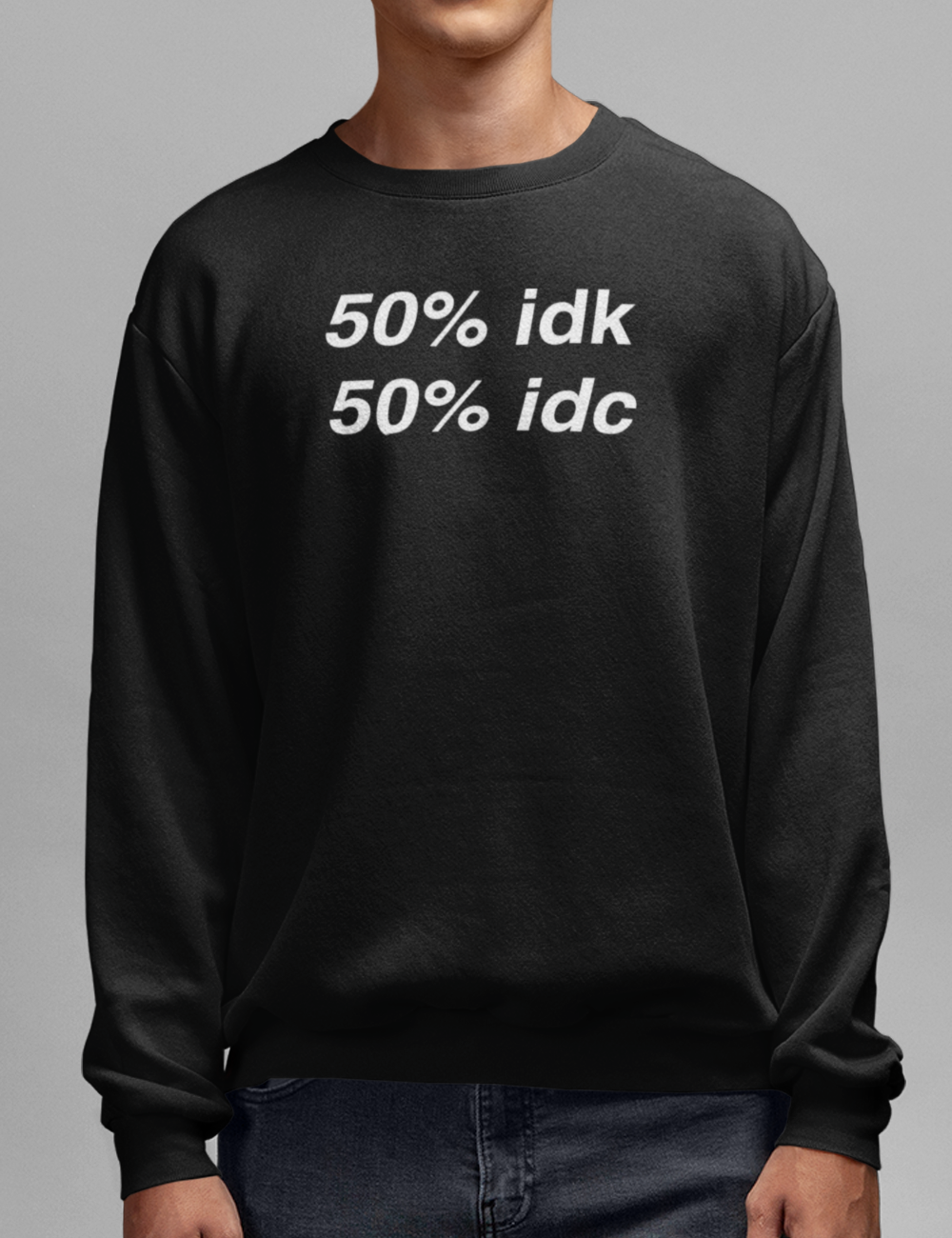 50% IDK 50% IDC | Crewneck Sweatshirt OniTakai