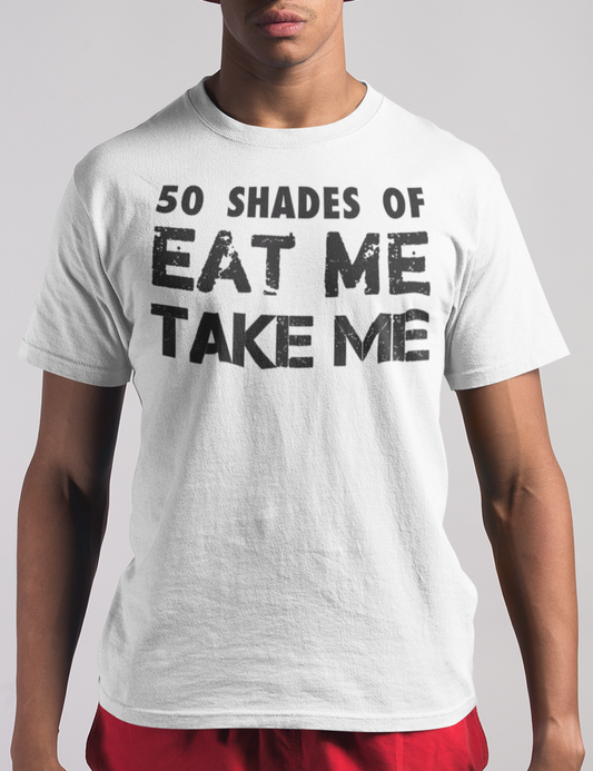 50 Shades Of Eat Me Take Me | T-Shirt OniTakai