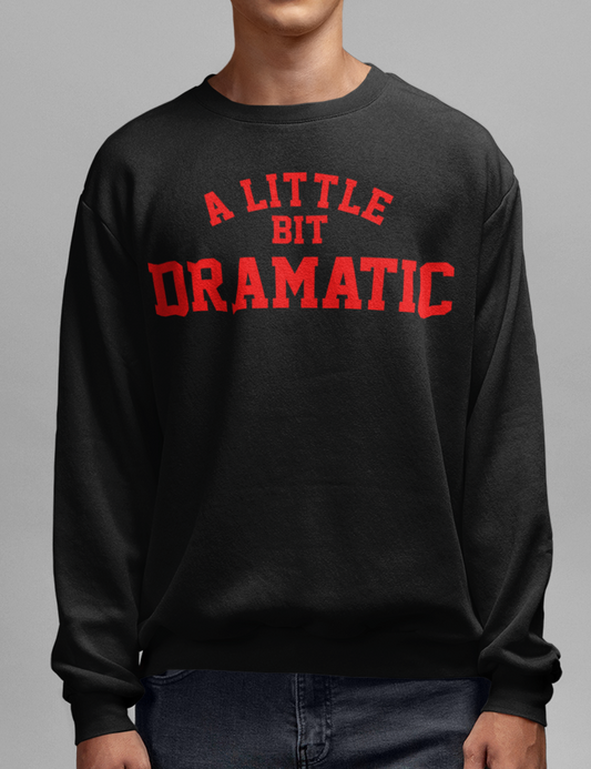A Little Bit Dramatic | Crewneck Sweatshirt OniTakai