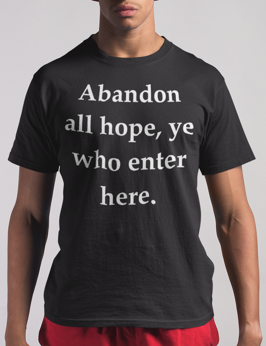 Abandon All Hope Ye Who Enter Here | T-Shirt OniTakai
