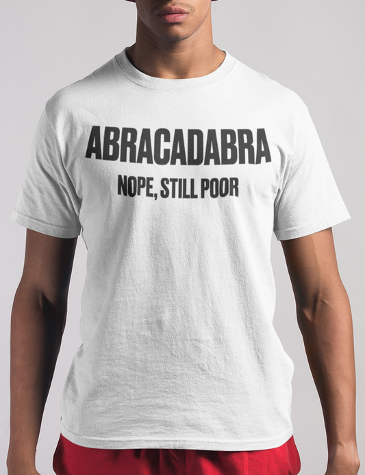 Abracadabra Nope Still Poor | T-Shirt OniTakai