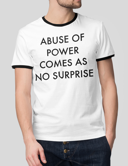 Abuse Of Power Comes As No Surprise Men's Ringer T-Shirt OniTakai