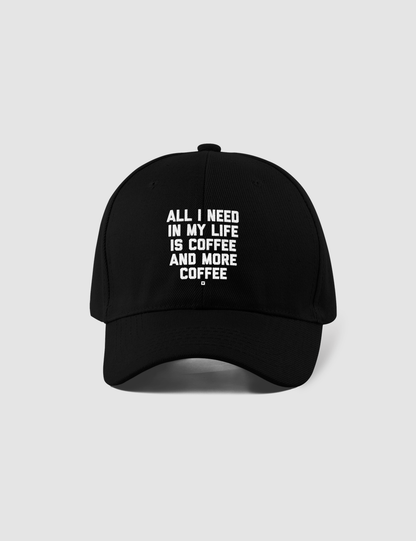 All I Need In My Life Is Coffee And More Coffee | Closed Back Flexfit Hat OniTakai