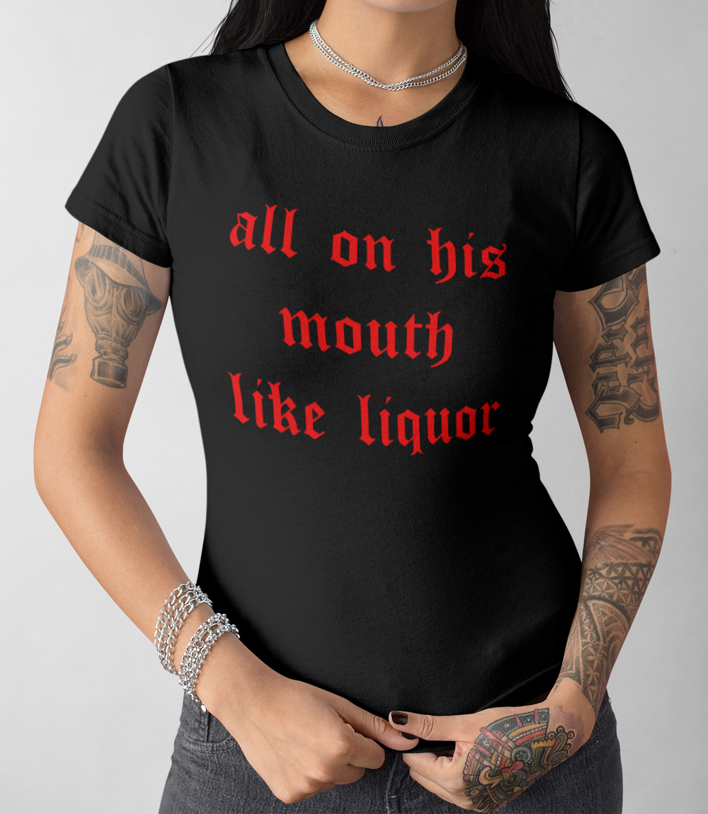 All On His Mouth Like Liquor | Women's Cut T-Shirt OniTakai