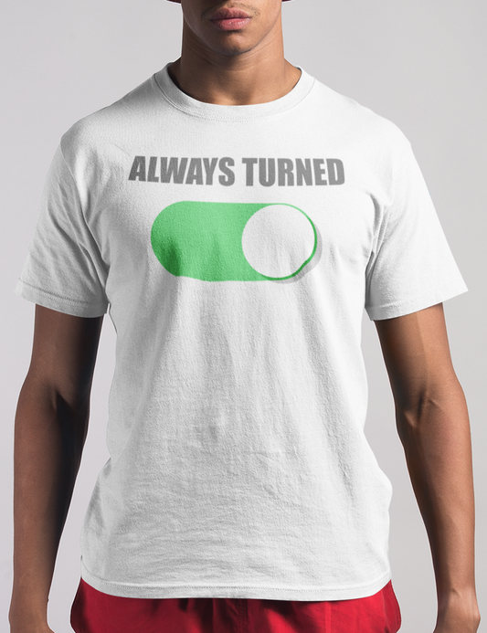 Always Turned On | T-Shirt OniTakai