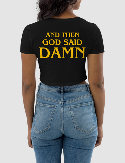 And Then God Said Damn | Women's Back Print Crop Top T-Shirt OniTakai