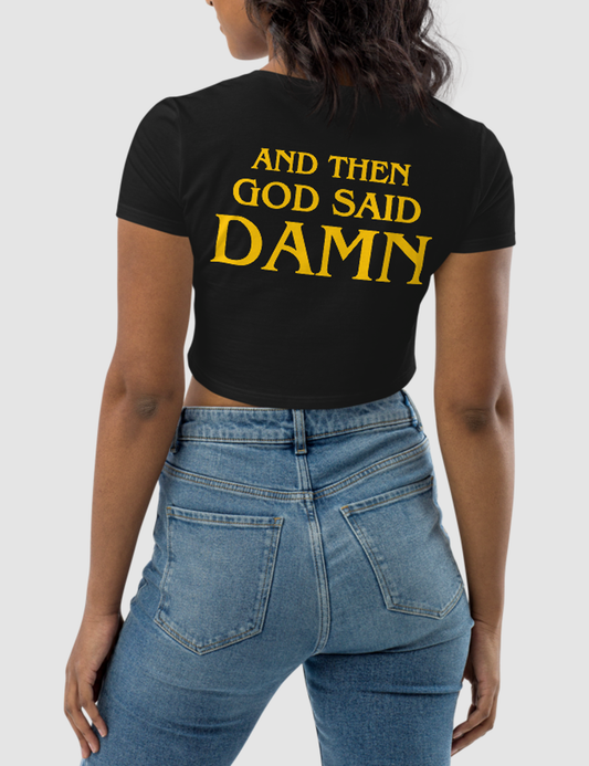 And Then God Said Damn | Women's Back Print Crop Top T-Shirt OniTakai