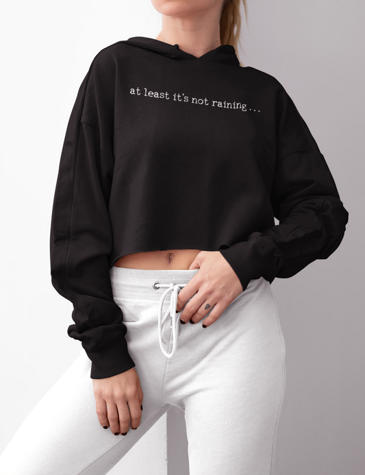 At Least It's Not Raining | Crop Hoodie OniTakai