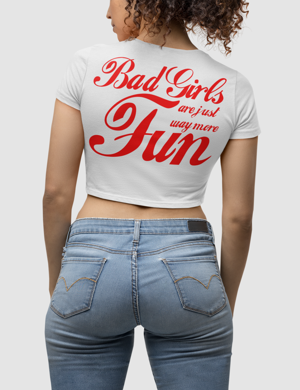 Bad Girls Are Just Way More Fun Women's Fitted Back Print Crop Top T-Shirt OniTakai