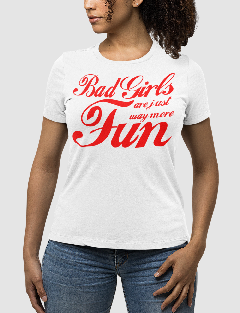 Bad Girls Are Just Way More Fun | Women's Fitted T-Shirt OniTakai