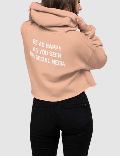 Be As Happy As You Seem On Social Media | Back Print Crop Hoodie OniTakai