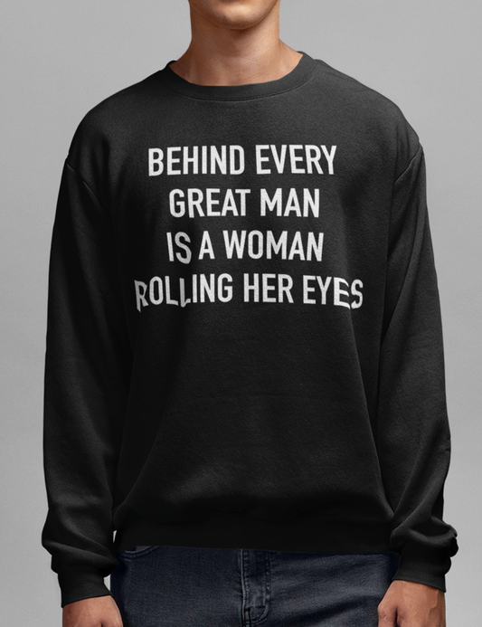 Behind Every Great Man | Crewneck Sweatshirt OniTakai