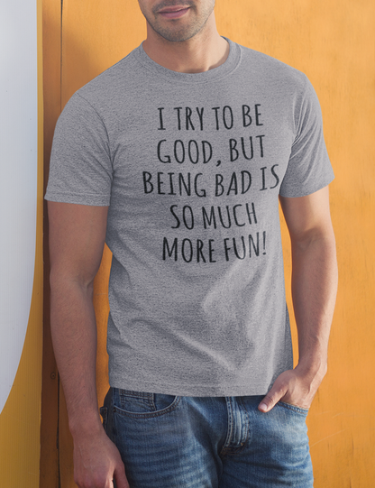 Being Bad Is More Fun | T-Shirt OniTakai