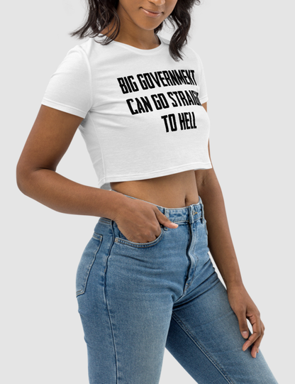 Big Government Can Go Straight To Hell | Women's Crop Top T-Shirt OniTakai