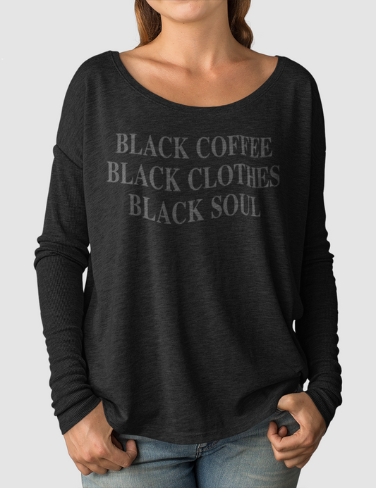 Black Coffee Black Clothes Black Soul | Women's Flowy Long Sleeve Shirt OniTakai