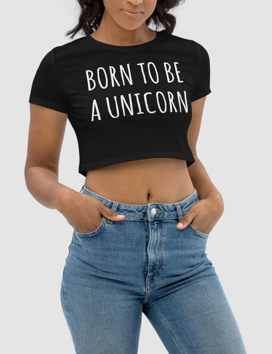 Born To Be A Unicorn | Women's Crop Top T-Shirt OniTakai