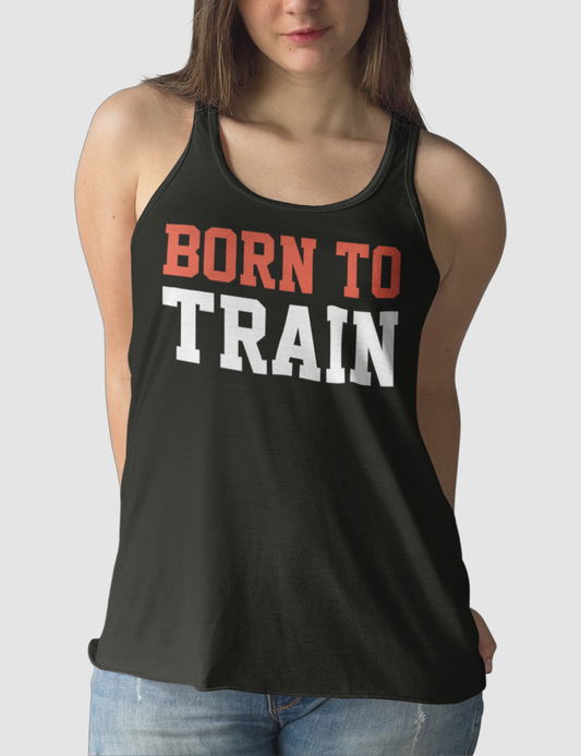 Born To Train | Women's Cut Racerback Tank Top OniTakai