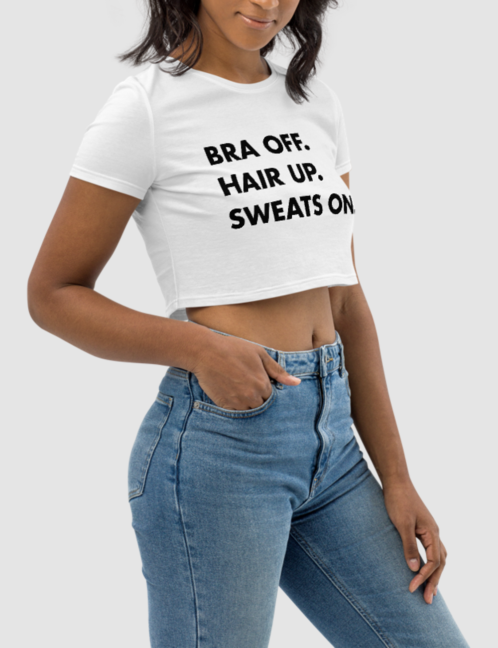 Bra Off. Hair Up. Sweats On. | Women's Crop Top T-Shirt OniTakai