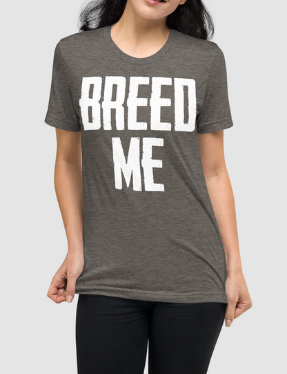 Breed Me Tri-Blend T-Shirt OniTakai