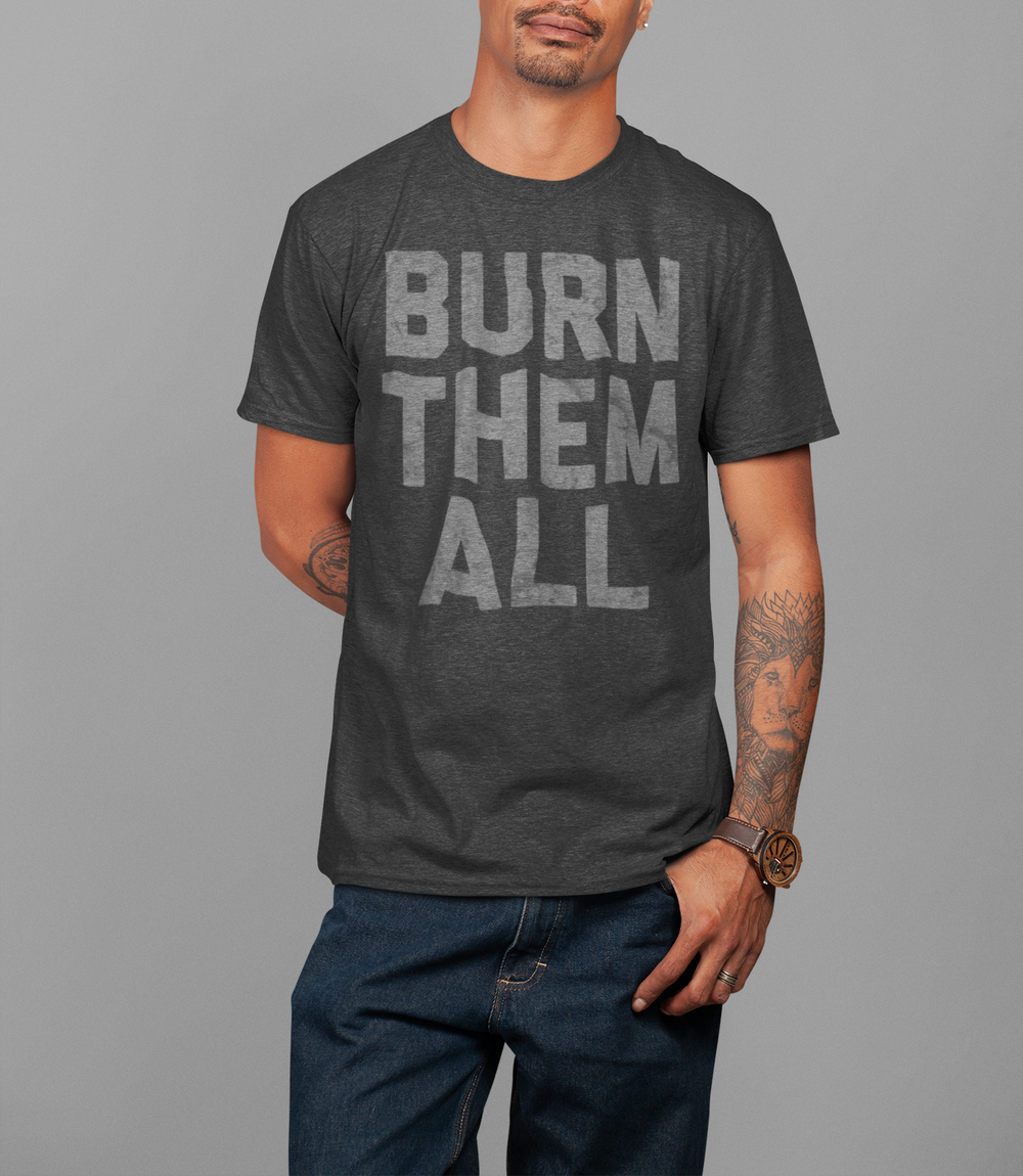 Burn Them All | T-Shirt OniTakai