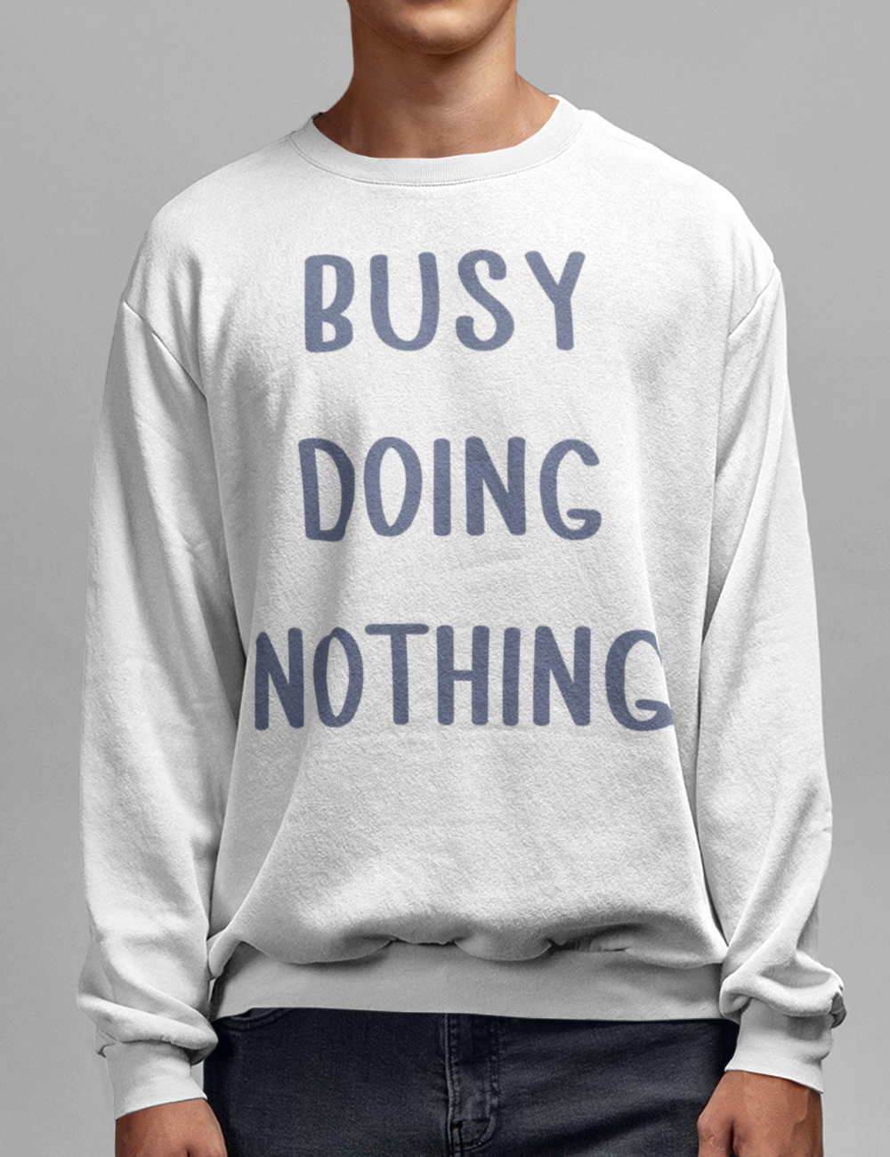 Busy Doing Nothing | Crewneck Sweatshirt OniTakai