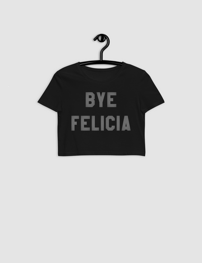 Bye Felicia Women's Fitted Crop Top T-Shirt OniTakai