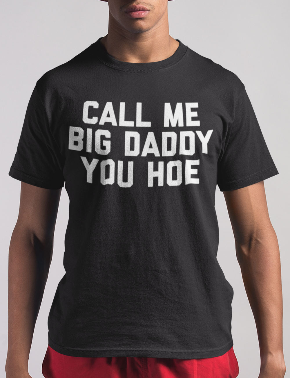 Call Me Big Daddy You Hoe | T-Shirt OniTakai