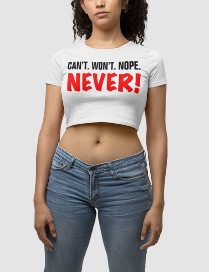 Can't Won't Nope Never | Women's Fitted Crop Top T-Shirt OniTakai
