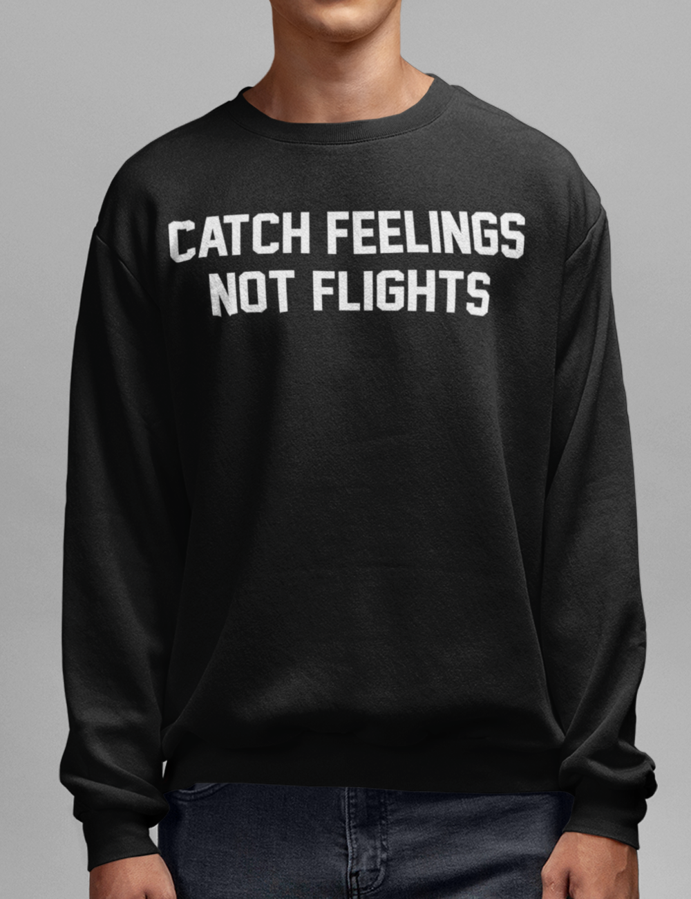 Catch Feelings Not Flights | Crewneck Sweatshirt OniTakai