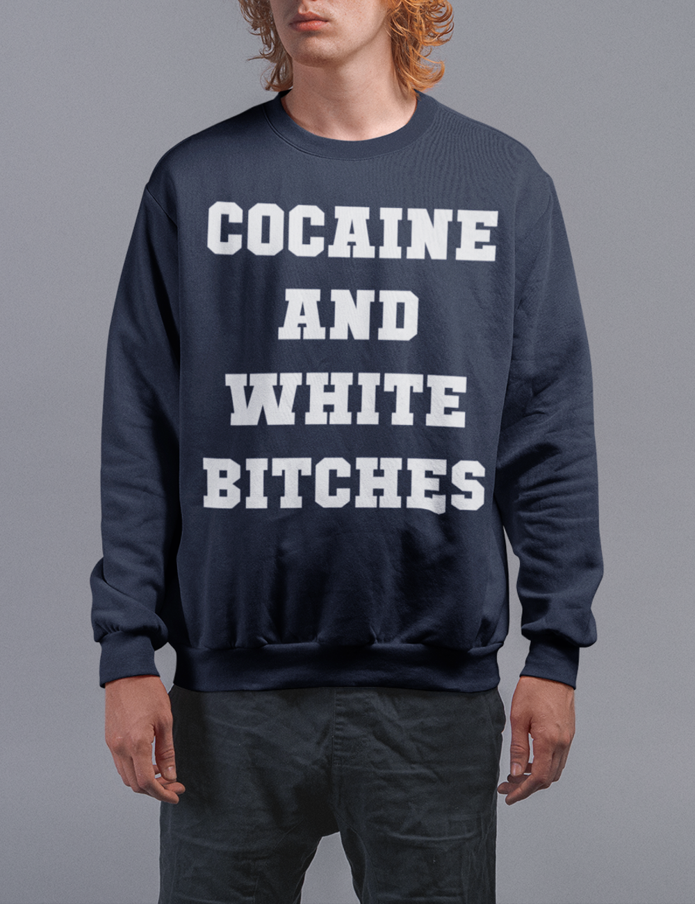 Cocaine And White Bitches | Crewneck Sweatshirt OniTakai