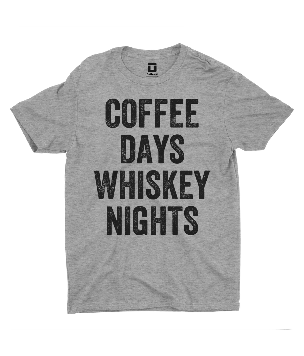 Coffee Days Whiskey Nights | T-Shirt OniTakai