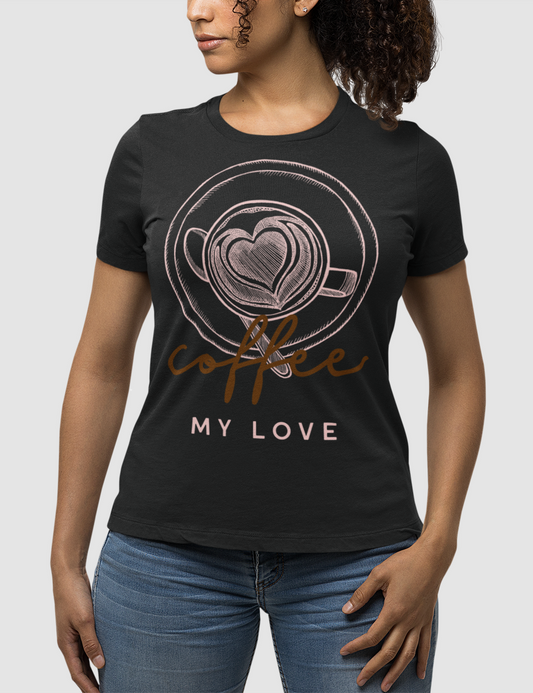Coffee My Love | Women's Fitted T-Shirt OniTakai