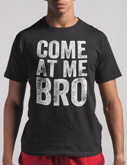 Come At Me Bro | T-Shirt OniTakai
