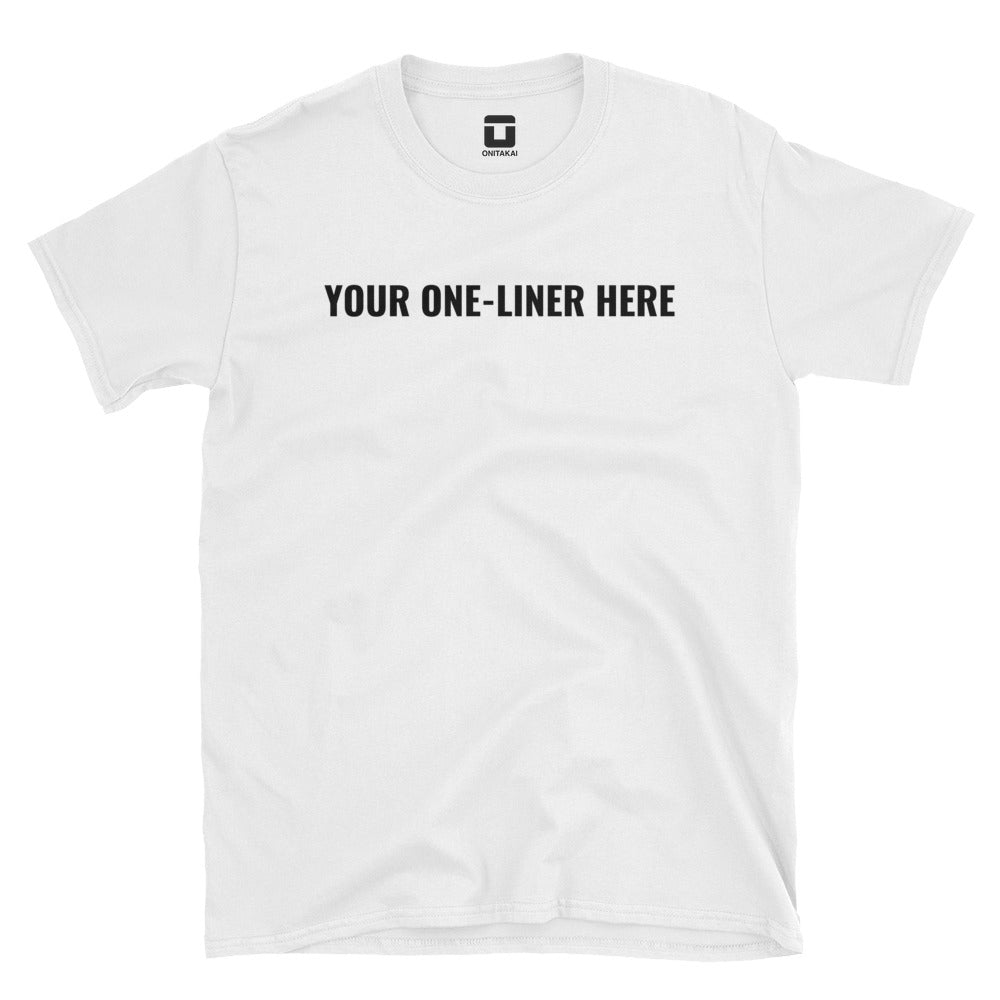Customizable One-Liner T-Shirt OniTakai