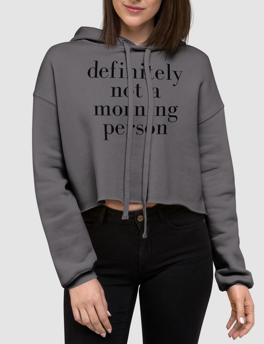 Definitely Not A Morning Person | Crop Hoodie OniTakai