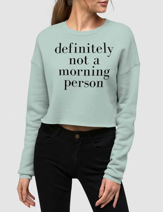 Definitely Not A Morning Person Crop Sweatshirt OniTakai