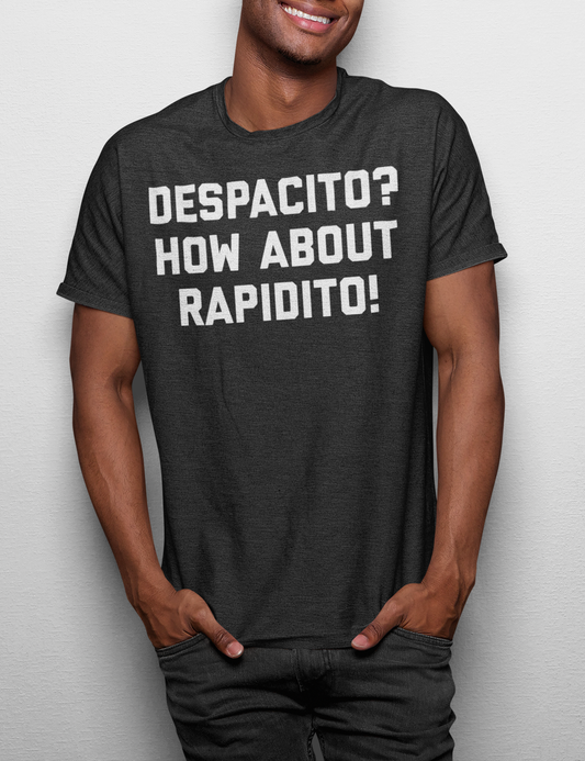 Despacito? How About Rapidito! | Tri-Blend T-Shirt OniTakai