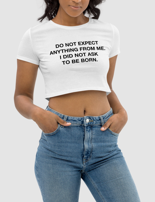 Do Not Expect Anything From Me | Women's Crop Top T-Shirt OniTakai