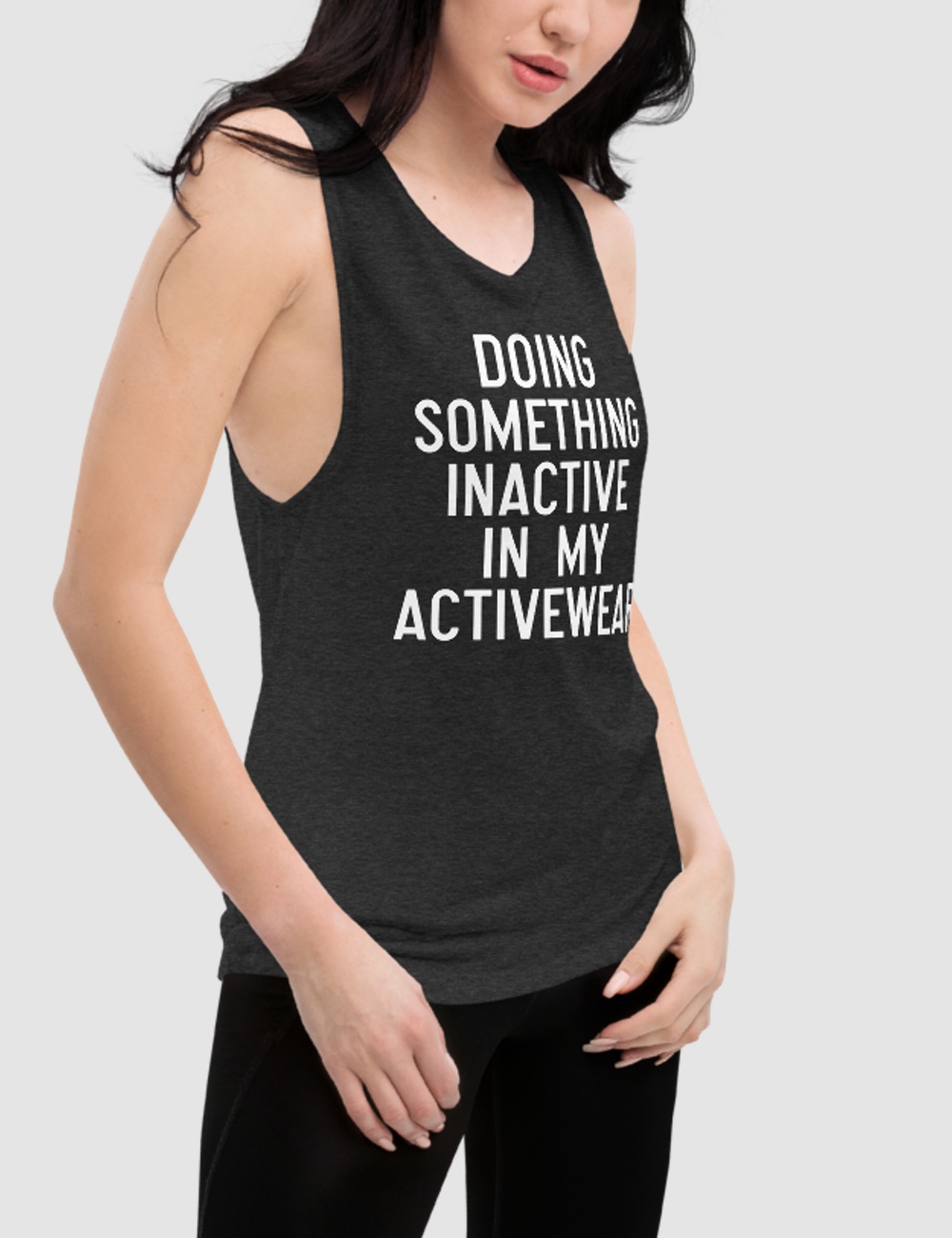 Doing Something Inactive In My Activewear | Women's Muscle Tank Top OniTakai