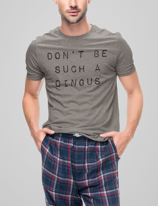 Don't Be Such A Dingus Men's Tri-Blend T-Shirt OniTakai