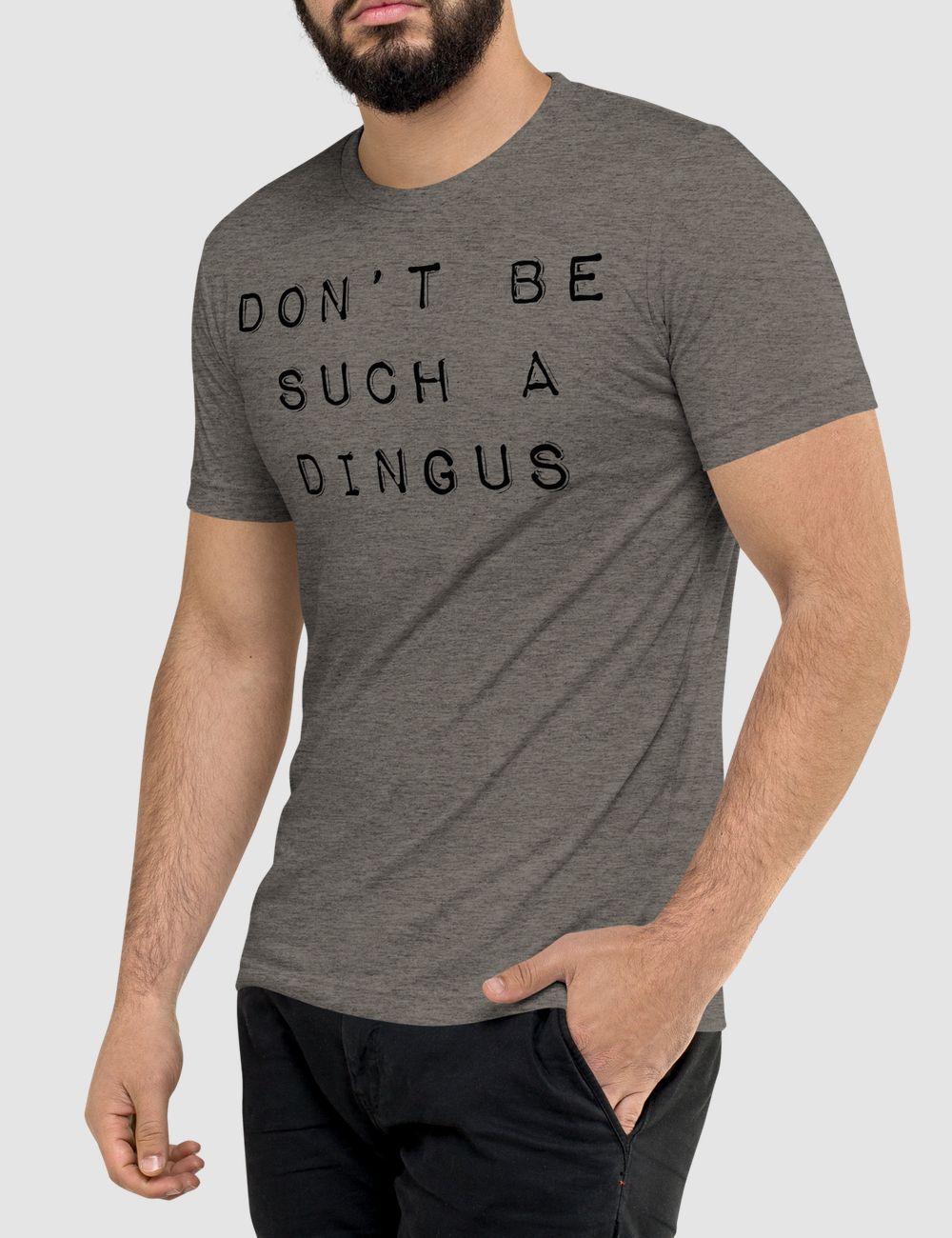Don't Be Such A Dingus Men's Tri-Blend T-Shirt OniTakai