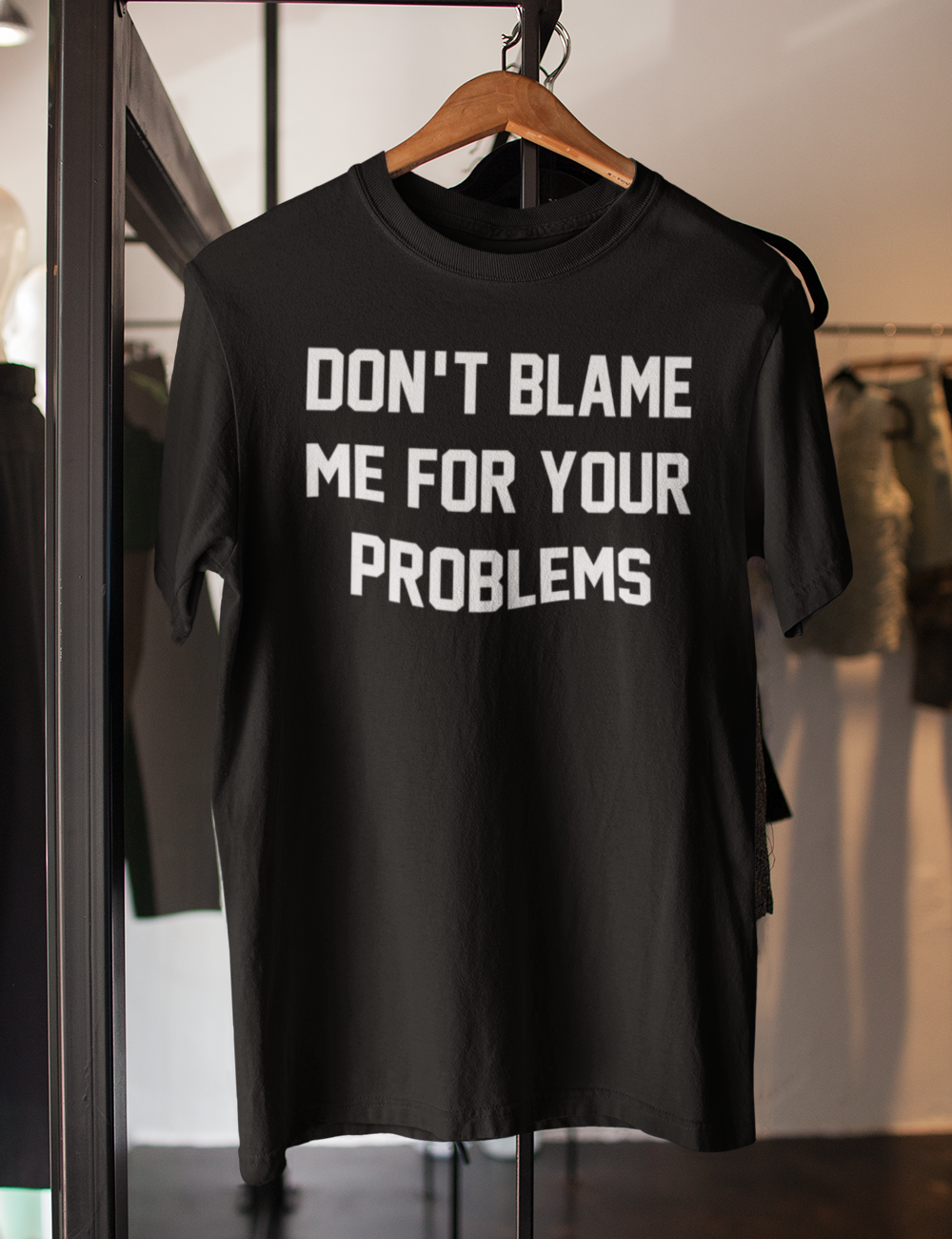Don't Blame Me For Your Problems | T-Shirt OniTakai