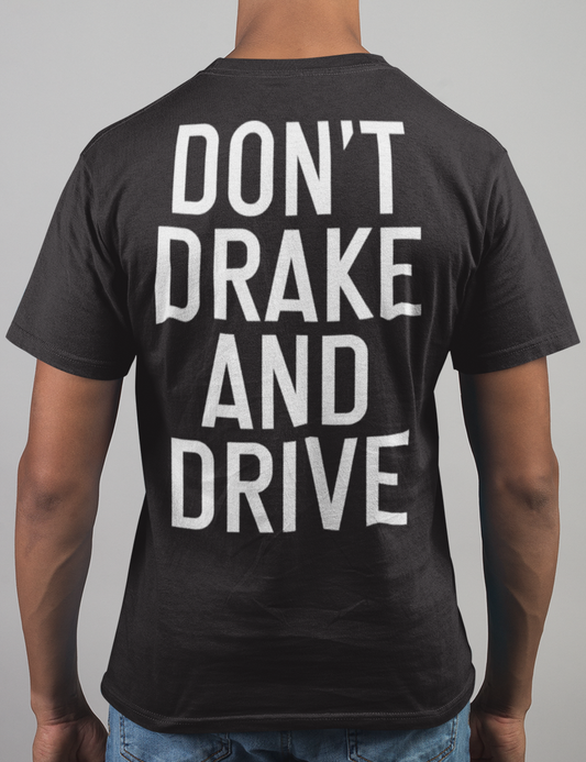 Don't Drake And Drive | Back Print T-Shirt OniTakai